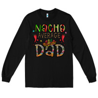 Black nacho average dad Long Sleeve Tee - CowhideDigitalArt