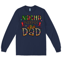 Navy nacho average dad Long Sleeve Tee - CowhideDigitalArt