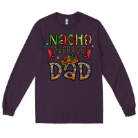 Plum nacho average dad Long Sleeve Tee - CowhideDigitalArt
