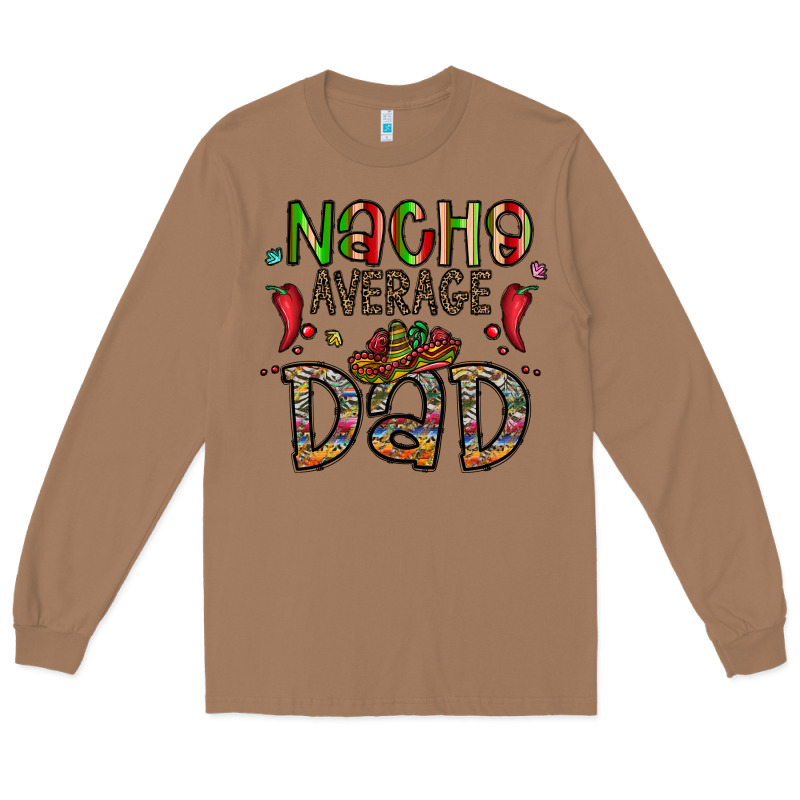 Nacho Average Dad Long Sleeve Tee by CowhideDigitalArt | Teevron