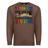 Chestnut be careful who you hate Premium Sweatshirt - MaliasSmallBusiness