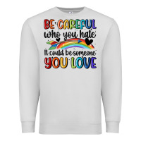 Dove Grey be careful who you hate Premium Sweatshirt - MaliasSmallBusiness