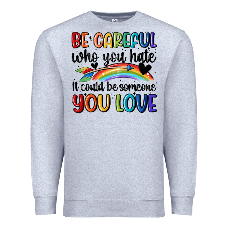 Be Careful Who You Hate Premium Sweatshirt by MaliasSmallBusiness | Teevron