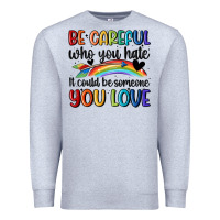 Heather Grey be careful who you hate Premium Sweatshirt - MaliasSmallBusiness
