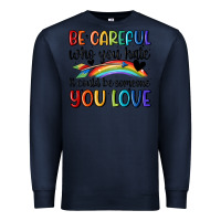 Navy be careful who you hate Premium Sweatshirt - MaliasSmallBusiness