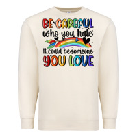 Sandshell be careful who you hate Premium Sweatshirt - MaliasSmallBusiness