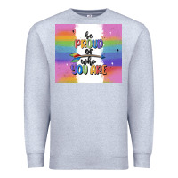 Heather Grey be proud of who you are Premium Sweatshirt - MaliasSmallBusiness