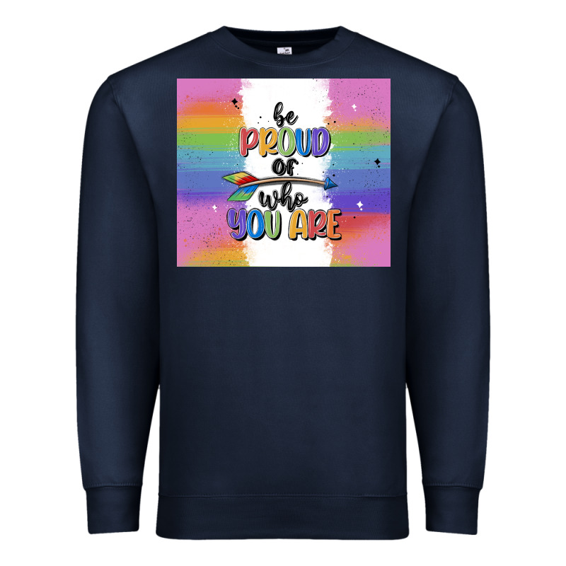 Be Proud Of Who You Are Premium Sweatshirt by MaliasSmallBusiness | Teevron