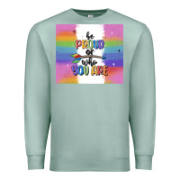 Seafoam be proud of who you are Premium Sweatshirt - MaliasSmallBusiness