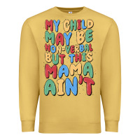 Antique Gold my child may be non verbal but this mama ain't Premium Sweatshirt - MaliasSmallBusiness
