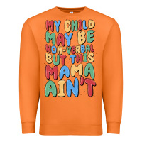 Carrot my child may be non verbal but this mama ain't Premium Sweatshirt - MaliasSmallBusiness