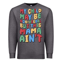 Charcoal Heather my child may be non verbal but this mama ain't Premium Sweatshirt - MaliasSmallBusiness