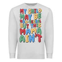 Dove Grey my child may be non verbal but this mama ain't Premium Sweatshirt - MaliasSmallBusiness