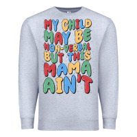 Heather Grey my child may be non verbal but this mama ain't Premium Sweatshirt - MaliasSmallBusiness