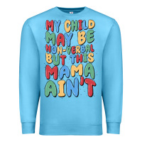 Ocean Blue my child may be non verbal but this mama ain't Premium Sweatshirt - MaliasSmallBusiness