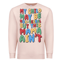 Pale Pink my child may be non verbal but this mama ain't Premium Sweatshirt - MaliasSmallBusiness