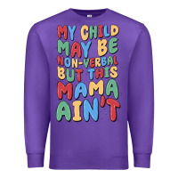 Purple my child may be non verbal but this mama ain't Premium Sweatshirt - MaliasSmallBusiness