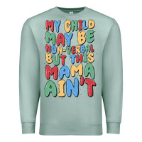 Seafoam my child may be non verbal but this mama ain't Premium Sweatshirt - MaliasSmallBusiness