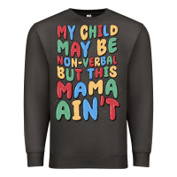 Smoke my child may be non verbal but this mama ain't Premium Sweatshirt - MaliasSmallBusiness