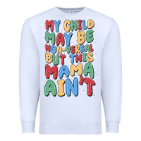 White my child may be non verbal but this mama ain't Premium Sweatshirt - MaliasSmallBusiness