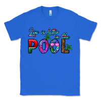 True Royal life is better İn the pool Classic Tee - CowhideDigitalArt