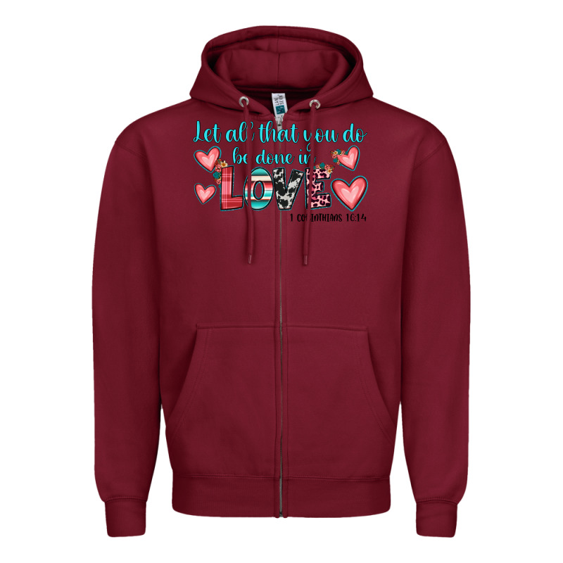 Let All That You Do Be Done In Love Zipper Hoodie by JahusDesignShop | Teevron
