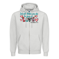 Dove Grey let all that you do be done in love Zipper Hoodie - JahusDesignShop
