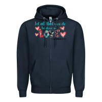 Navy let all that you do be done in love Zipper Hoodie - JahusDesignShop