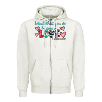 Oatmeal Heather let all that you do be done in love Zipper Hoodie - JahusDesignShop