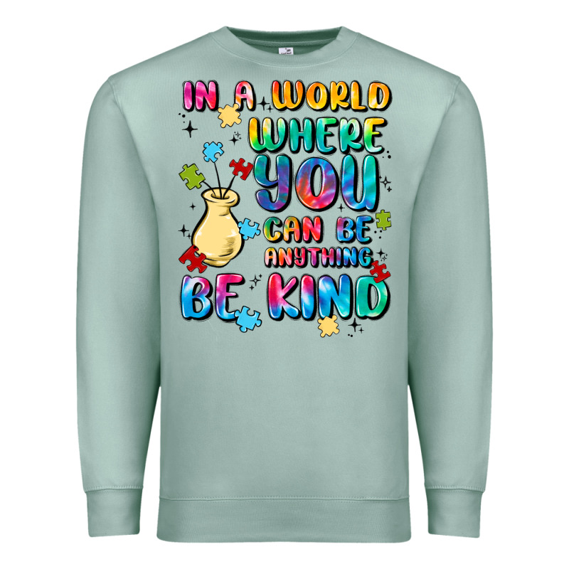 In A World Where You Can Be Anything Premium Sweatshirt by MaliasSmallBusiness | Teevron