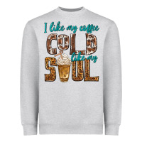 I Like My Coffee Cold Like My Soul Heavyweight Sweatshirt | Teevron