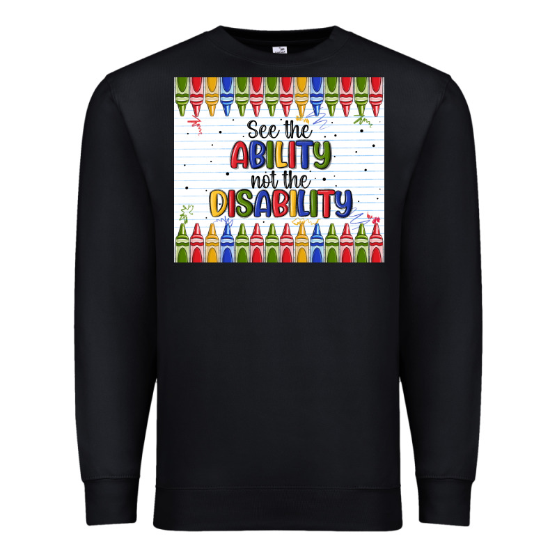 See The Ability Not The Disability Premium Sweatshirt by MaliasSmallBusiness | Teevron