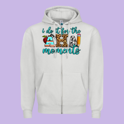 I Do It For The Aha Moments Zipper Hoodie Designed By Bundleandbundleshop