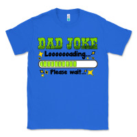 True Royal dad joke loading please wait Classic Tee - HRA Design Shop