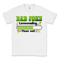White dad joke loading please wait Classic Tee - HRA Design Shop