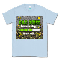 Dusty Blue dad joke loading please wait Classic Tee - HRA Design Shop