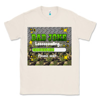 Natural dad joke loading please wait Classic Tee - HRA Design Shop