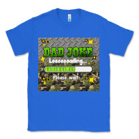 True Royal dad joke loading please wait Classic Tee - HRA Design Shop