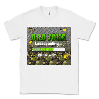 White dad joke loading please wait Classic Tee - HRA Design Shop