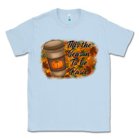 Dusty Blue tis the season to be basic Classic Tee - RacoonDesign