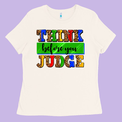 Think Before You Judge Ladies Tee Designed By Adodesignshop