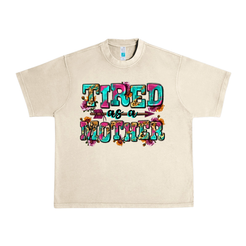 Tired As A Mother Urban Heavy Tee by Zillion Design Studio | Teevron