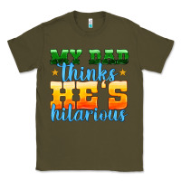 Army Green my dad thinks he is hilarious Classic Tee - HRA Design Shop