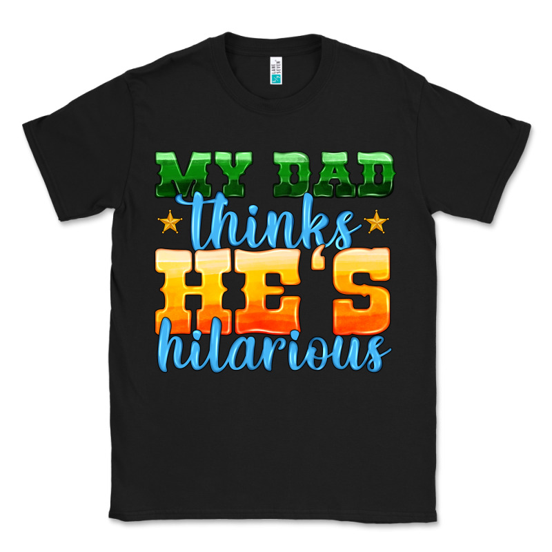 My Dad Thinks He Is Hilarious Classic Tee by HRA Design Shop | Teevron