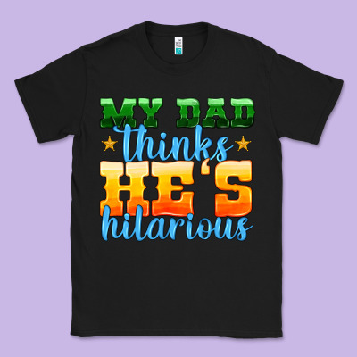 My Dad Thinks He Is Hilarious Classic Tee Designed By Hra Design Shop