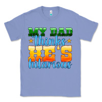 Colony Blue my dad thinks he is hilarious Classic Tee - HRA Design Shop