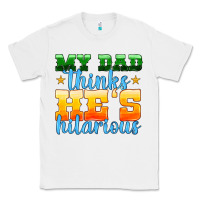 White my dad thinks he is hilarious Classic Tee - HRA Design Shop