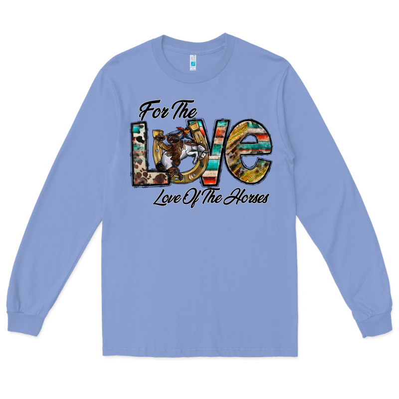For The Love Love Of The Horses Long Sleeve Tee by CowhideDigitalArt | Teevron