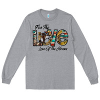Heather Grey for the love love of the horses Long Sleeve Tee - CowhideDigitalArt