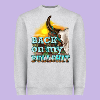 Back On My Bullshit Heavyweight Sweatshirt Designed By Texasbilliewilder
